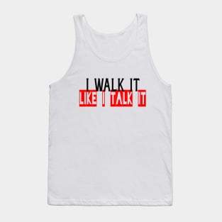 I walk it like i talk it, confidence, live your truth Tank Top